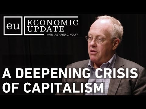 Economic Update:  A Deepening Crisis of Capitalism