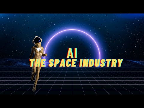 How AI Is Revolutionizing The Space Industry