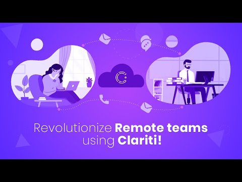 Revolutionize Remote teams using Clariti! (Enhance Collaboration)