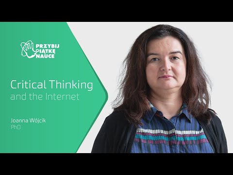 Critical Thinking and the Internet - Joanna Wójcik PhD | LECTURE