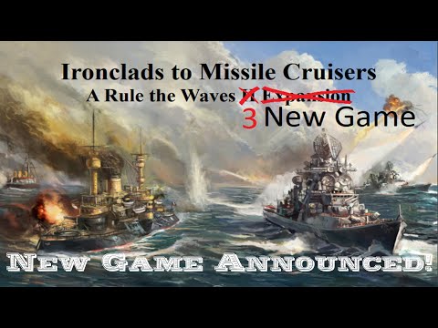 New Game Announced! | Rule the Waves 3: Ironclads to Missile Cruisers