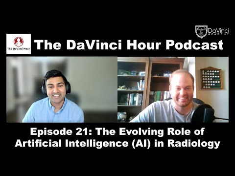 The Evolving Role of Artificial Intelligence (AI) in Radiology [The DaVinci Hour Podcast Episode 21]