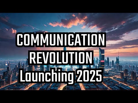 Prepare For The 2025 Communication Revolution!