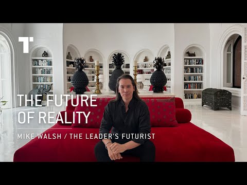 What Is The Future Of Reality? | Mike Walsh | Futurist Keynote Speaker