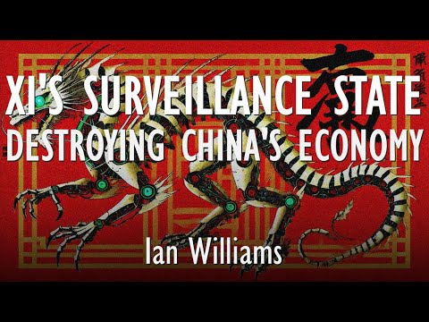 Ian Williams - Xi Jinping and CCP&#039;s Surveillance State is Destroying Growth in the Chinese Economy