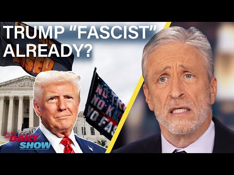 Jon Stewart On Whether Dems&#039; &quot;Trump Is a Fascist&quot; Accusations Are Warranted | The Daily Show