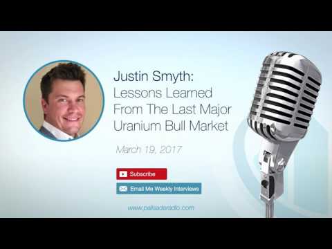 Justin Smyth: Lessons Learned From The Last Major Uranium Bull Market