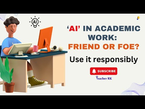 AI in Academic Work: Friend or Foe? | Teacher RK