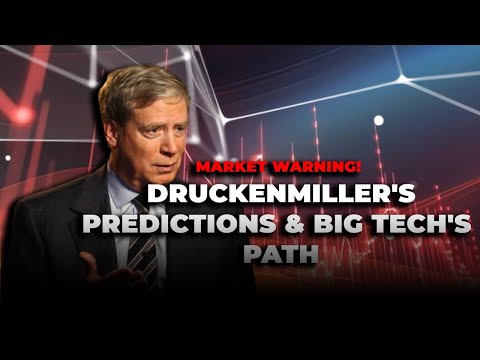 Market Alert: Druckenmiller&#039;s Warning &amp; Big Tech&#039;s Future