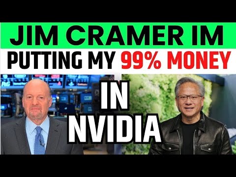 Jim Cramer Putting His 99% Money In Nvidia | NVDA Stock News