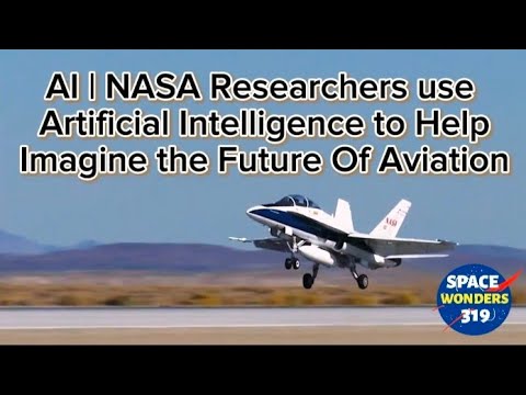 AI - NASA Researchers use Artificial Intelligence to help Imagine The Future of Aviation