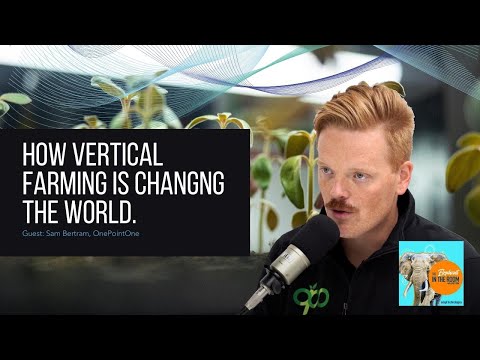 OnePointOne&#039;s Sam Bertram on How Vertical Farming Is Revolutionizing Global Food Production