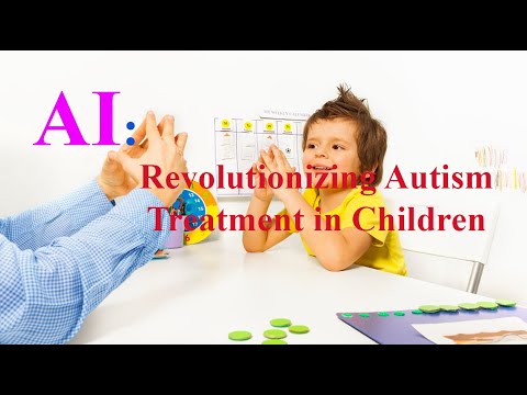 AI: Revolutionizing Autism Treatment in Children | AI &amp; Children