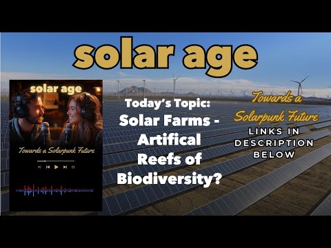 Solar Age: Solar Farms - Artificial Reefs of Biodiversity?