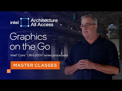 Architecture All Access: Intel Core Ultra 200V series processors: Gaming on the Go