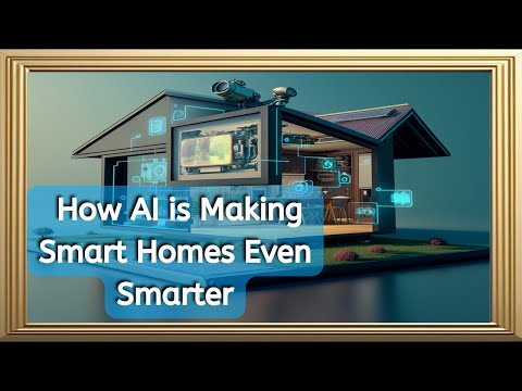 Revolutionizing Your Home with AI: Exploring the Future of Smart Home Technology