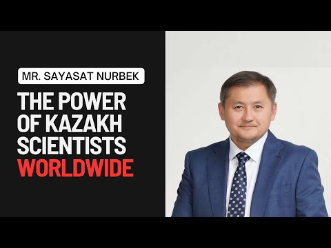 Sayasat Nurbek- The Power of Kazakh Scientists Worldwide: Shaping the Future of Kazakhstan’s Science