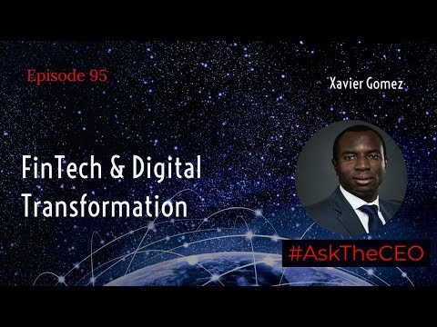 FinTech and Digital Transformation With Xavier Gomez