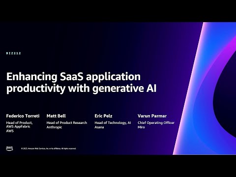 AWS re:Invent 2023 - Enhancing SaaS application productivity with generative AI (BIZ212)