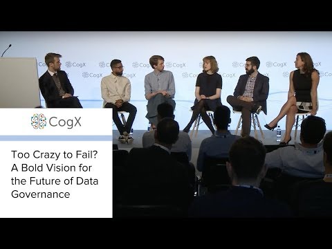 CogX 2018 - Too Crazy to Fail? A Bold Vision for the Future of Data Governance | CogX