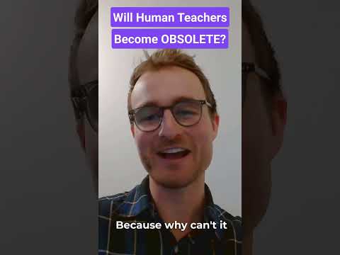 Will Human Teachers Become OBSOLETE?