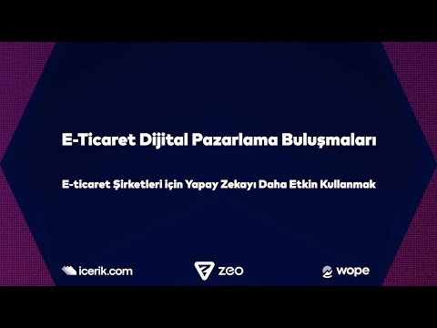 E Ticaret Şirketleri için Yapay Zekanın Etkili Kullanımı | Yiğit Konur, Wope