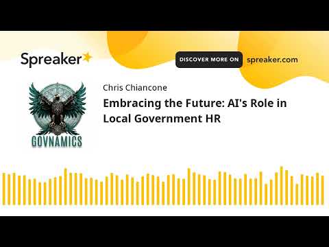 Embracing the Future: AI&#039;s Role in Local Government HR (made with Spreaker)