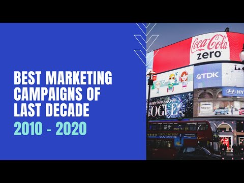 Best Marketing Campaigns of the Last Decade: 2010 - 2020 - Digital Uncovered