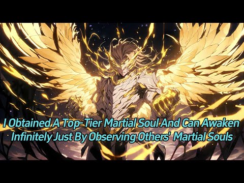 I Obtained a Top-Tier Martial Soul and Can Awaken Infinitely Just by Observing Others&#039; Martial Souls