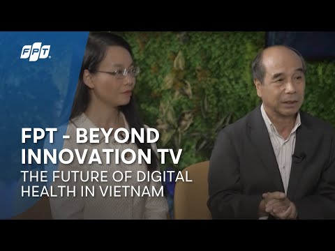 FPT - Beyond Innovation TV | The Future of Digital Health in Vietnam