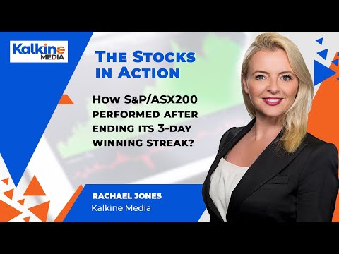 The Stocks in Action || How S&amp;P/ASX200 Performed After Ending Its 3-Day Winning Streak?