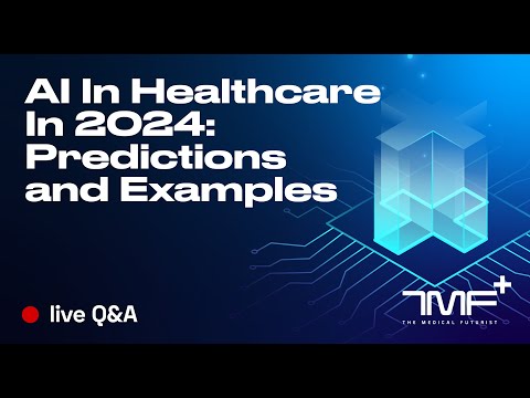 How Will AI Impact Healthcare in 2024: Predictions and Examples - Live Q&amp;A