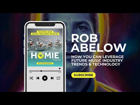 How You Can Leverage Future Music Industry Trends &amp; Technology | HOMIE Ep. 3 w/ Rob Abelow