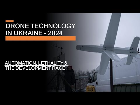 Drone Technology in Ukraine - Automation, Lethality &amp; The (Scary) Development Race