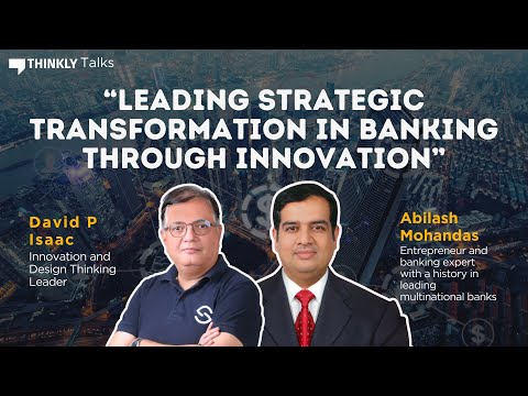 Leading Strategic Transformation in Banking through Innovation Ft. Abilash Mohandas | Thinkly Talks