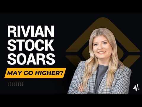 Rivian Stock Soars and May Go Higher