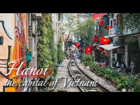 Hanoi - Capital of Vietnam ‖ &quot;Exploring the Rich Culture and Beauty of Hanoi, Vietnam&quot;