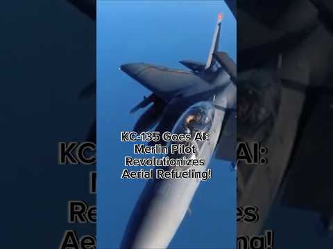 KC-135 Goes AI: Merlin Pilot Revolutionizes Aerial Refueling!