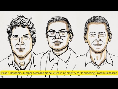 2024 Nobel Prize in Chemistry: Breakthrough in Protein Research by David Baker, Demis &amp; John