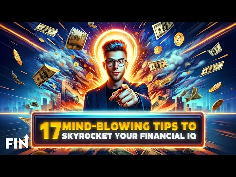 17 Mind-Blowing Tips to Skyrocket Your Financial IQ - You Won&#039;t Believe!