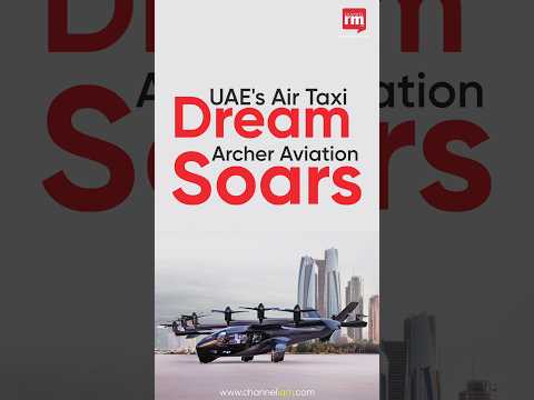 UAE&#039;s Air Taxi DreamArcher Aviation Soars