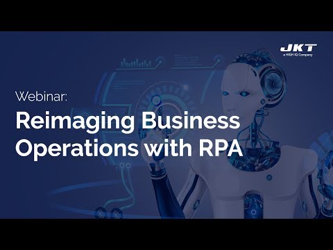 [Webinar] - Reimaging Business Operations with RPA | JK Tech