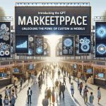 Introducing the GPT Marketplace: Unlocking the Power of Custom AI Models