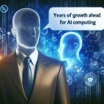 Nvidia CEO Predicts Years of Growth Ahead for AI Computing