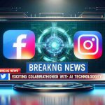 Breaking News: Instagram and Facebook Announce Exciting Collaboration with AI Technology